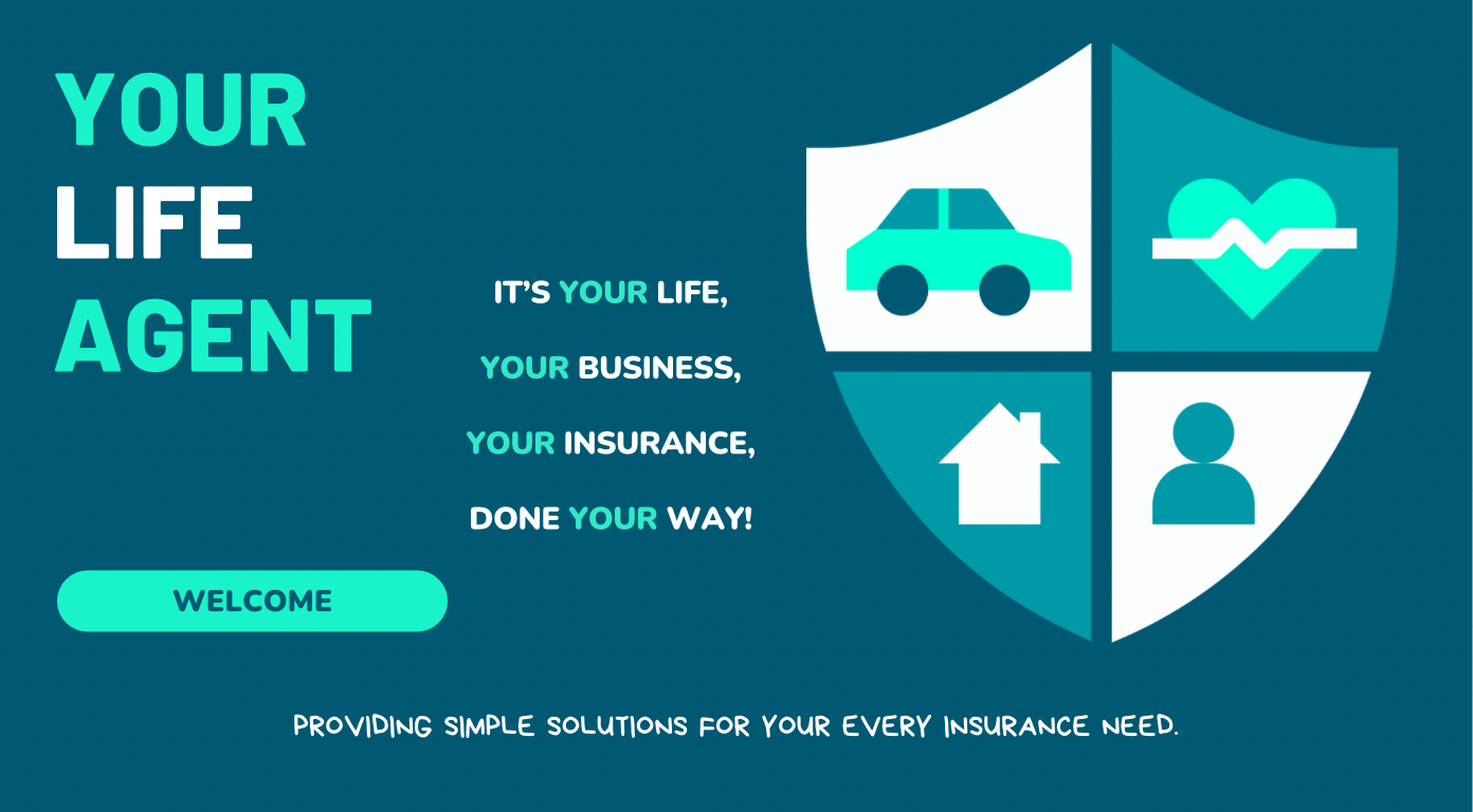 Your Life Agent, your life your business your insurance your way